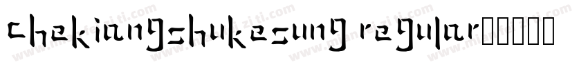ChekiangShuKeSung Regular字体转换
